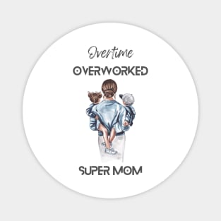 Super Mom Kids Mum Overtime Mummy Paid Magnet